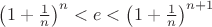 $\left(1+\frac{1}{n}\right)^n<e<\left(1+\frac{1}{n}\right)^{n+1}$