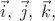 $\vec i,\;\vec j,\;\vec k,$