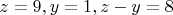 $z=9 , y=1, z-y=8$