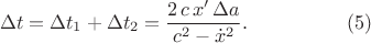 $$\begin{xalignat*}{2}
&\Delta t=\Delta t_1+\Delta t_2=\frac{2\,c\,x'\,\Delta a}{c^2-\dot x^2}.
&&\qquad\qquad\eqno{(5)}
\end{xalignat*}$$
