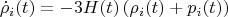 $$\dot \rho_i(t) = -3 H(t) \left(\rho_i(t) + p_i(t)\right)$$
