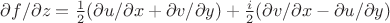$\partial f / \partial z = \frac{1}{2}(\partial u / \partial x + \partial v /\partial y) + \frac{i}{2} (\partial v /\partial x - \partial u / \partial y) $