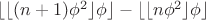 $\lfloor\lfloor(n+1)\phi^2\rfloor\phi\rfloor- \lfloor\lfloor n\phi^2\rfloor\phi\rfloor$