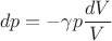 $$
dp = -\gamma p \frac{dV}{V}
$$