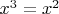 $x^3=x^2$