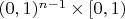 $(0,1)^{n-1}\times[0,1)$