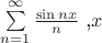 $\sum^\infty\limits_{n=1}\frac{\sin nx}{n} $ ,$x$