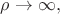$\rho \to \infty,$