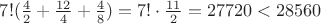 $7! (\frac{4}{2}+\frac{12}{4}+\frac{4}{8}) = 7! \cdot \frac{11}{2} = 27720 < 28560$