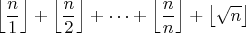 $$\left\lfloor \frac{n}{1} \right\rfloor+ \left\lfloor \frac{n}{2} \right\rfloor + \cdots + \left\lfloor \frac{n}{n} \right\rfloor + \left\lfloor \sqrt{n} \right\rfloor$$