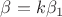 $\beta=k\beta_1$