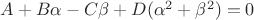 $A+B\alpha-C\beta+D(\alpha^2+\beta^2)=0$