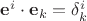 $\mathbf e^i\cdot \mathbf e_k=\delta^i_k$