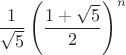 $\dfrac{1}{\sqrt5}\left(\dfrac{1+\sqrt5}{2}\right)^n$