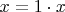 $x=1\cdot x$