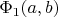 $\Phi_1(a,b)$