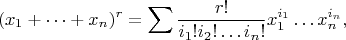 \[
(x_1 + \dots + x_n)^r = \sum \frac{r!}{i_1! i_2! \ldots i_n!} x_1^{i_1} \ldots x_n^{i_n},
\]