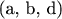 (a, b, d)