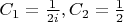 $C_1=\frac{1}{2i}, C_2=\frac{1}{2}$