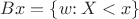 $Bx=\{w{:}\:X<x\}$
