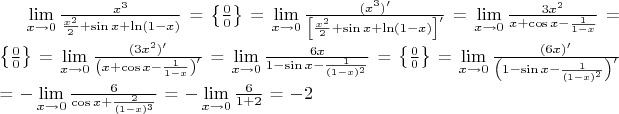 $\lim\limits_{x\to 0}\frac{x^3}{\frac{x^2}{2}+\sin x+\ln(1-x)}$ = $\left\{\frac{0}{0}\right\}$ = $\lim\limits_{x\to 0}\frac{(x^3)'}{\left[\frac{x^2}{2}+\sin x+\ln(1-x)\right]'}$ = $\lim\limits_{x\to 0}\frac{3x^2}{x+\cos x-\frac{1}{1-x}}$ = $\left\{\frac{0}{0}\right\}$ = $\lim\limits_{x\to 0}\frac{(3x^2)'}{\left(x+\cos x-\frac{1}{1-x}\right)'}$ = $\lim\limits_{x\to 0}\frac{6x}{1-\sin x-\frac{1}{(1-x)^2}}$ = $\left\{\frac{0}{0}\right\}$ = $\lim\limits_{x\to 0}\frac{(6x)'}{\left(1-\sin x-\frac{1}{(1-x)^2}\right)'}$ = $-\lim\limits_{x\to 0}\frac{6}{\cos x+\frac{2}{(1-x)^3}}$ = $-\lim\limits_{x\to 0}\frac{6}{1+2}$ = $-2$