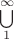 $\bigcup\limits_1^\infty$