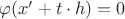 $\varphi (x' + t \cdot h)=0$