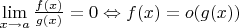 $\lim\limits_{x \to a} \frac{f(x)}{g(x)} = 0 \Leftrightarrow f(x) = o(g(x))$