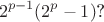 $$\ 2^{p-1}(2^p-1)\text{?}$$