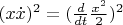 $\[{(x\dot x)^2} = {(\frac{d}{{dt}}\frac{{{x^2}}}{2})^2}\]$