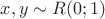 $x, y \sim R(0;1)$