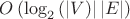 $O\left( {{{\log }_2}\left(\left| V \right)\right|\left| E \right|} \right) $