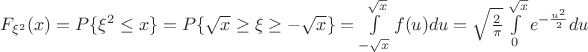$F_{\xi^2}(x)=P\{\xi^2 \leq x\} = P\{\sqrt x \geq \xi \geq -\sqrt x\} = \int \limits_{-\sqrt x}^{\sqrt x} f(u) du = \sqrt \frac {2}{\pi} \int \limits_{0}^{\sqrt x} e^{-\frac {u^2}{2}}du$