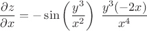 $$\frac{\partial z}{\partial x}=-\sin\left(\frac{y^3}{x^2}\right)\;\frac{y^3(-2x)}{x^4}$$