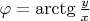 $\varphi=\arctg\frac y x$