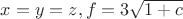 $x=y=z,f=3\sqrt{1+c}$