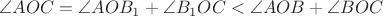 $\angle AOC = \angle AOB_1+\angle B_1OC<\angle AOB + \angle BOC$
