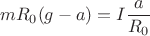 $$mR_0(g-a)=I\frac{a}{R_0}$$