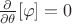 $\frac{\partial}{\partial \theta}[\varphi]=0$