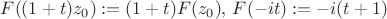 $F((1+t)z_0):=(1+t)F(z_0),\, F(-it):=-i(t+1)$