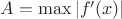 $A = \max |f'(x)|$