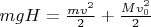 $mgH=\frac{mv^2}{2}+\frac{Mv_0^2}{2}$
