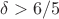 $\delta>6/5$
