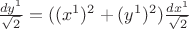 $\frac{dy^1}{\sqrt{2}} = ((x^1)^2 + (y^1)^2)\frac{dx^1}{\sqrt{2}}$