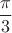 $$ \frac {\pi} {3} $$ $$ \frac {\pi} {3} $$