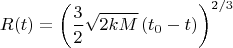 $$
R(t) = \left( \frac{3}{2} \sqrt{2 k M} \left( t_0 - t \right) \right)^{2/3}
$$