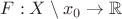 $F: X\setminus x_0\to \mathbb{R}$