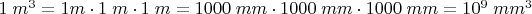 $1\;m^3=1 m\cdot1\;m\cdot1\;m=1000\;mm\cdot1000\;mm\cdot1000\;mm=10^9\;mm^3$