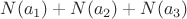 $N(a_1)+N(a_2)+N(a_3)$