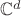 $\mathbb{C}^d$